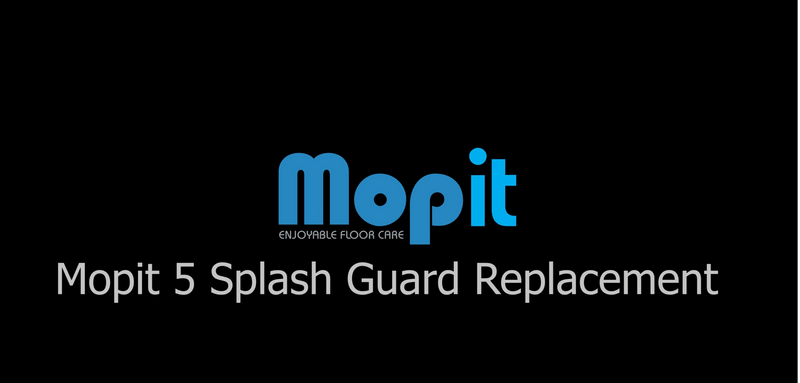 Mopit 5 Splash Guard Replacement