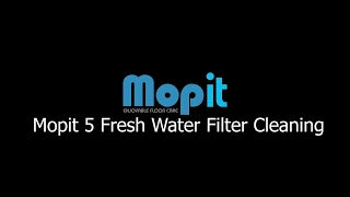 Mopit 5/Mid Fresh Water Filter Cleaning